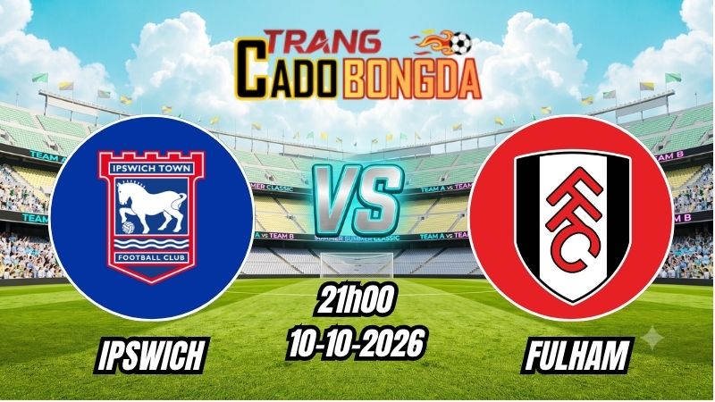 Soi kèo nhà cái Ipswich vs Fulham 21h00 – 10/10/2026